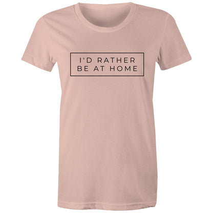 I'd Rather Be At Home - Womens T-shirt Pale Pink Womens T-shirt home