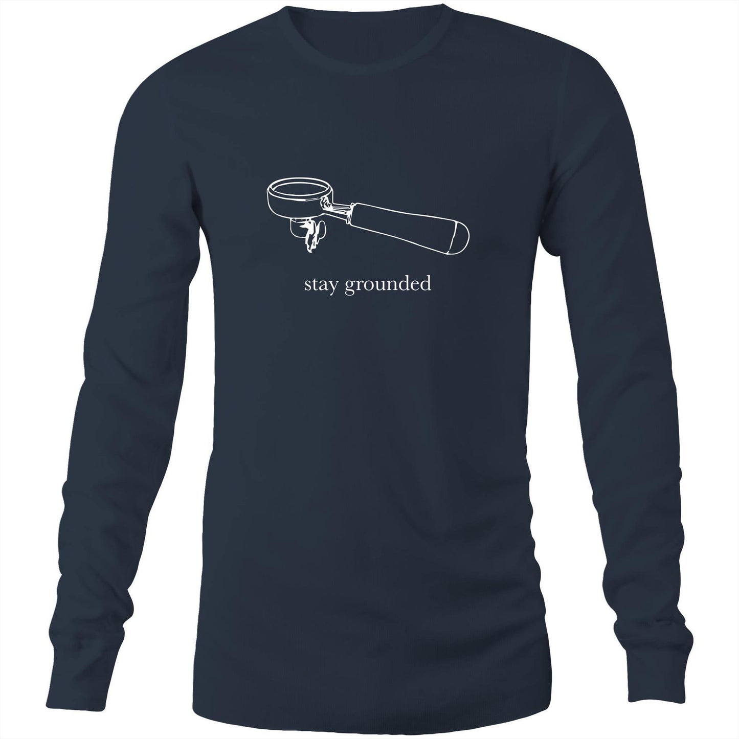 Stay Grounded - Long Sleeve T-Shirt Navy Unisex Long Sleeve T-shirt Coffee Mens Womens