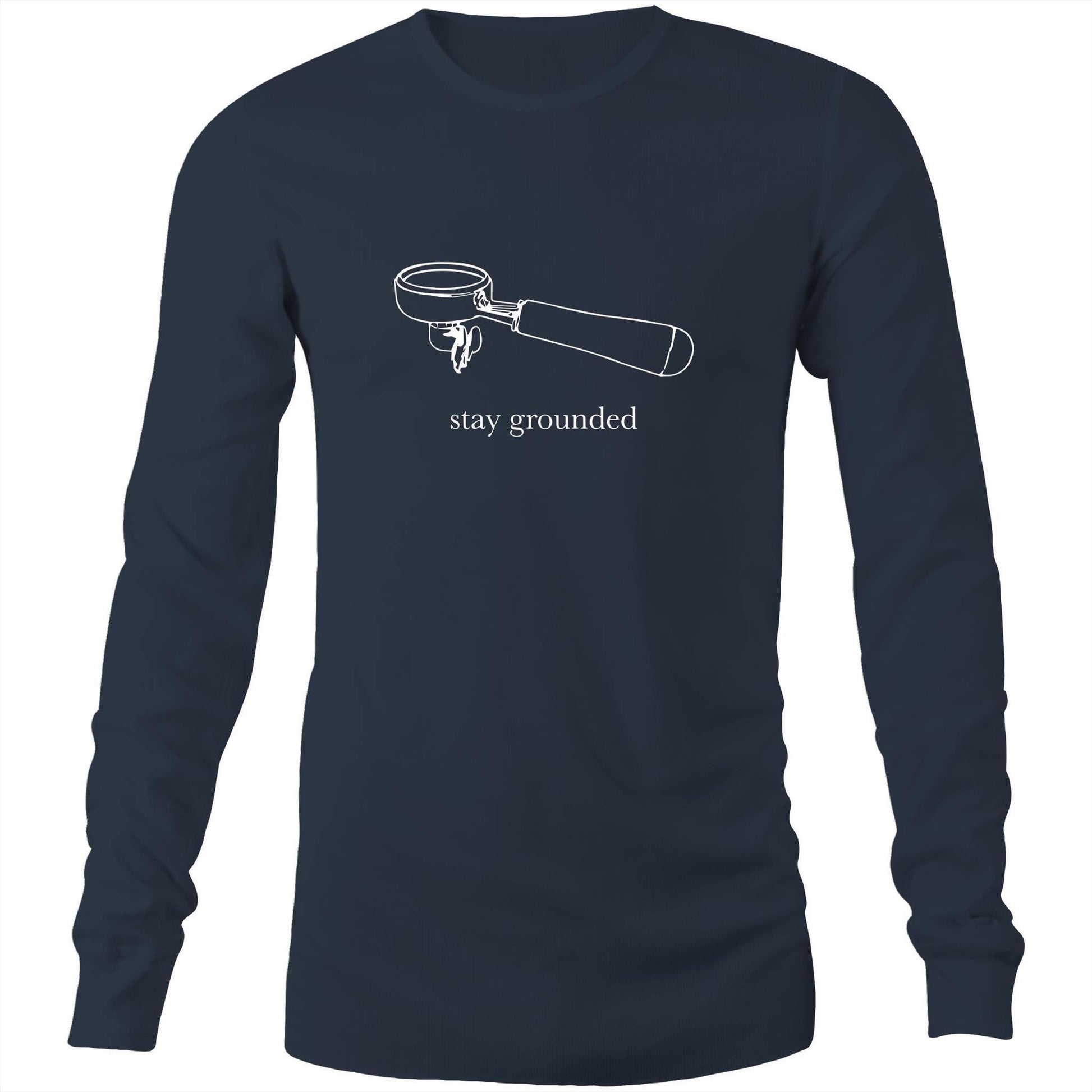 Stay Grounded - Long Sleeve T-Shirt Navy Unisex Long Sleeve T-shirt Coffee Mens Womens