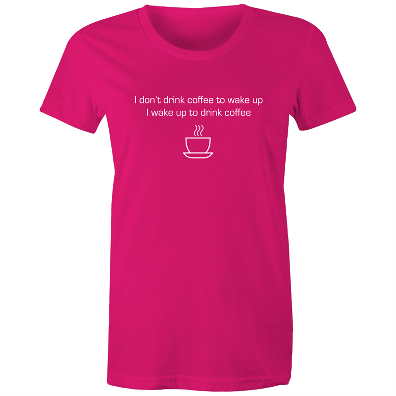 Wake Up For Coffee - Women's T-shirt Fuchsia Womens T-shirt Coffee Womens