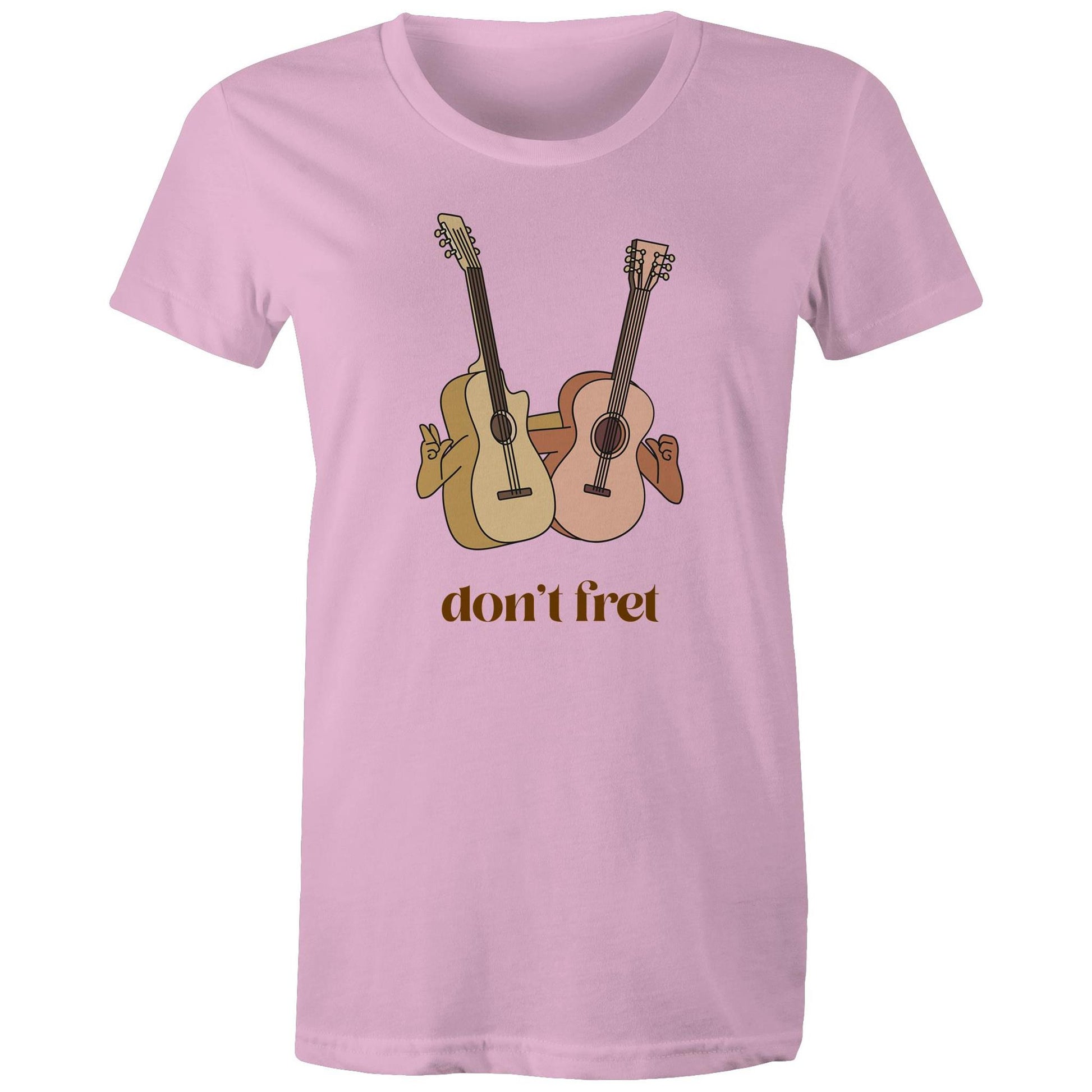 Don't Fret - Womens T-shirt Pink Womens T-shirt Music