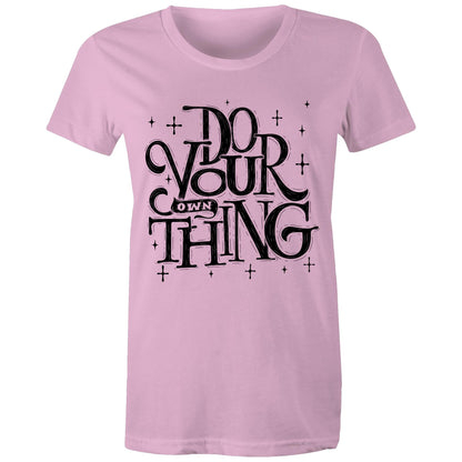 Do Your Own Thing - Womens T-shirt Pink Womens T-shirt Magic