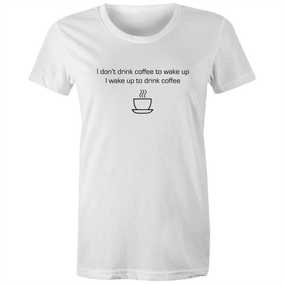 Wake Up For Coffee - Women's T-shirt White Womens T-shirt Coffee Womens