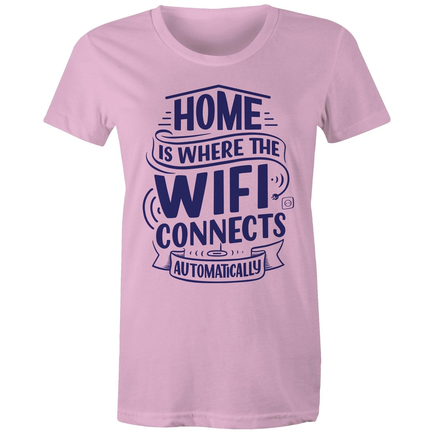 Home Is Where The WIFI Connects Automatically - Womens T-shirt Pink Womens T-shirt Tech