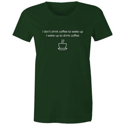 Wake Up For Coffee - Women's T-shirt Forest Green Womens T-shirt Coffee Womens