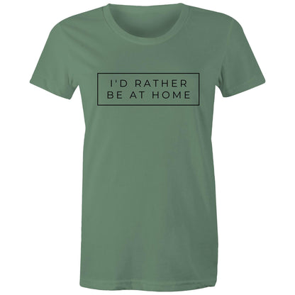 I'd Rather Be At Home - Womens T-shirt Sage Womens T-shirt home
