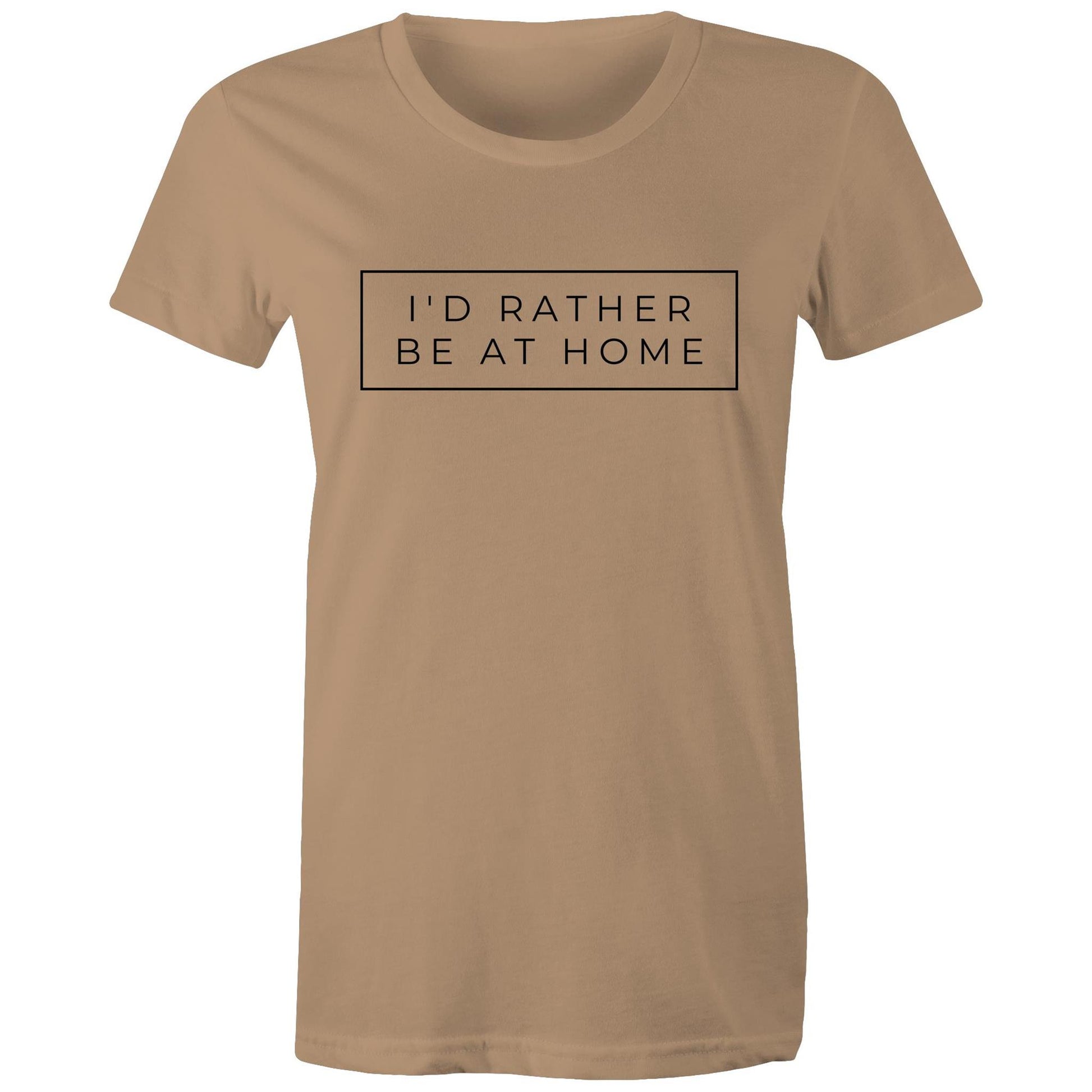 I'd Rather Be At Home - Womens T-shirt Tan Womens T-shirt home