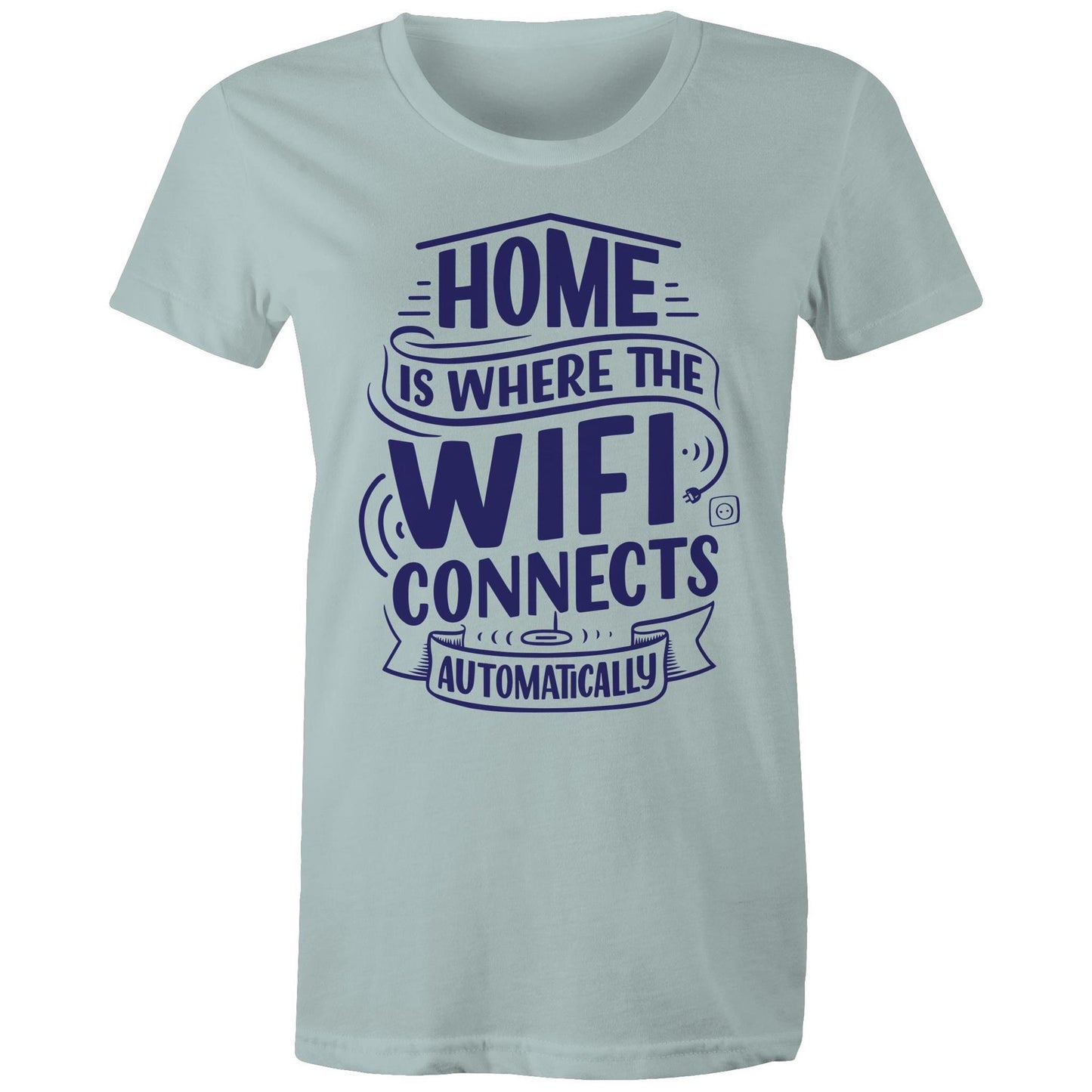 Home Is Where The WIFI Connects Automatically - Womens T-shirt Pale Blue Womens T-shirt Tech