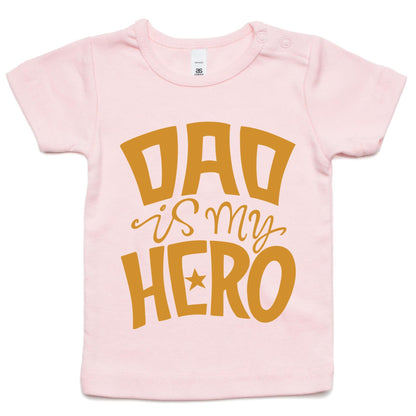 Dad Is My Hero - Baby T-shirt Pink Baby T-shirt Dad