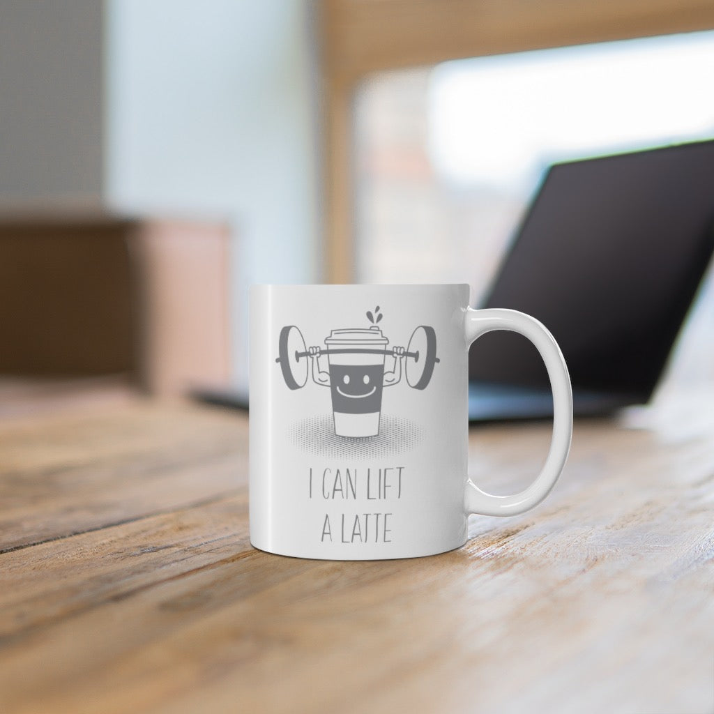 I Can Lift A Latte - 11oz Ceramic Mug 11 oz Mug Coffee Fitness
