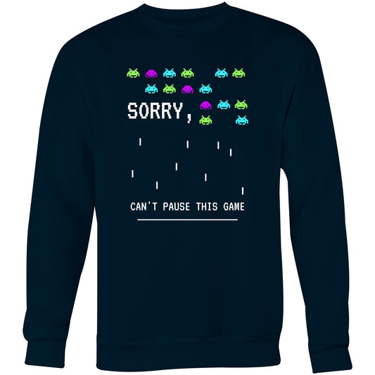 Sorry, Can't Pause This Game - Crew Sweatshirt Navy Sweatshirt Games