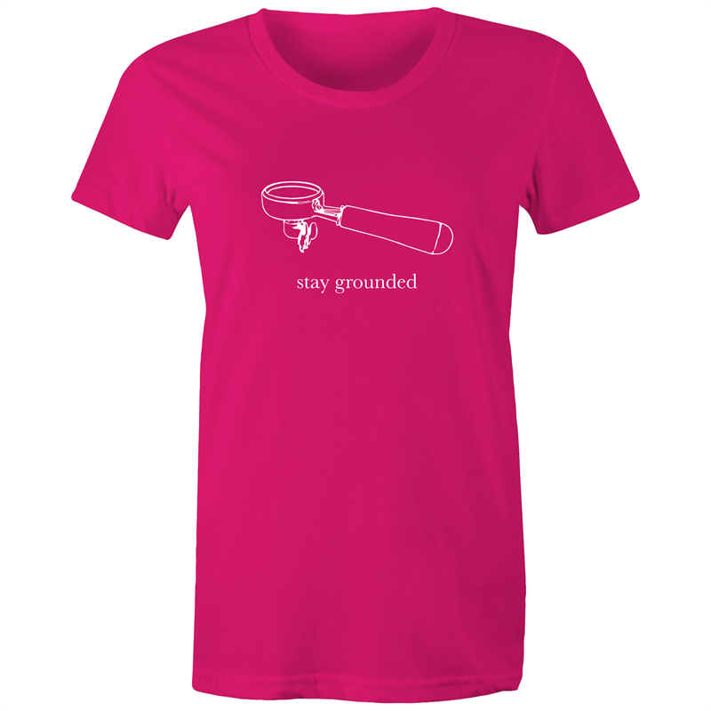 Stay Grounded - Women's T-shirt Fuchsia Womens T-shirt Coffee Womens