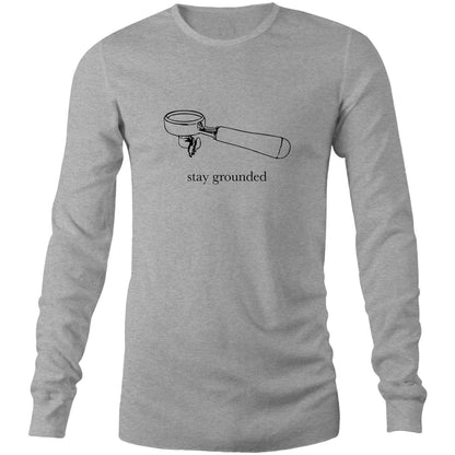 Stay Grounded - Long Sleeve T-Shirt Grey Marle Unisex Long Sleeve T-shirt Coffee Mens Womens