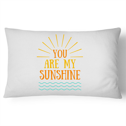 You Are My Sunshine - 100% Cotton White One-Size Pillow Case kids Summer