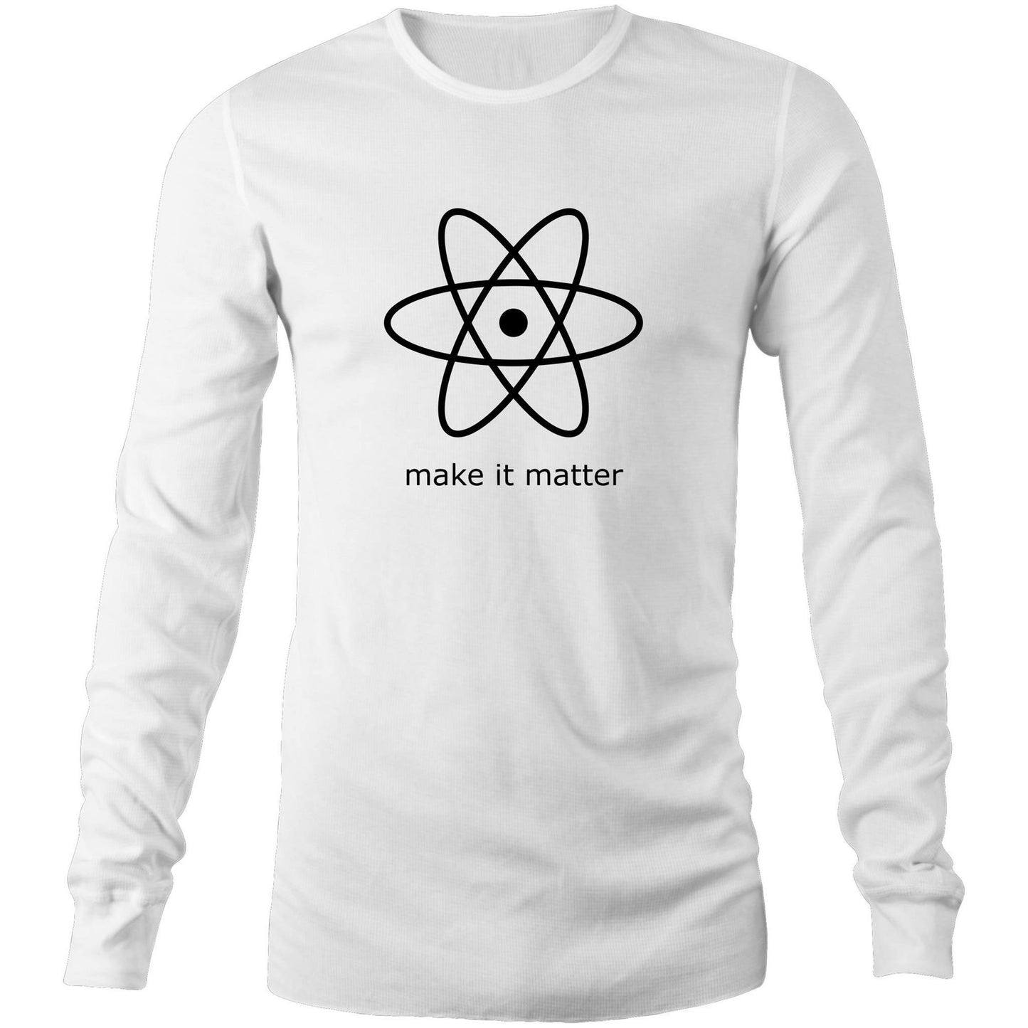 Make It Matter - Long Sleeve T-Shirt White Unisex Long Sleeve T-shirt Mens Science Womens