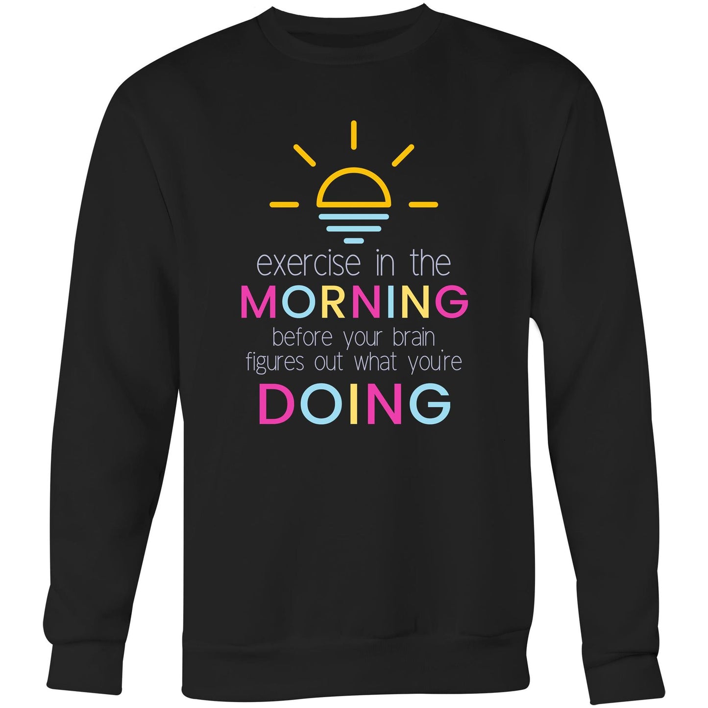 Exercise In The Morning - Crew Sweatshirt Black Sweatshirt Mens Womens