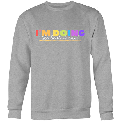 I'm Doing The Best I Can - Crew Sweatshirt Grey Marle Sweatshirt Motivation