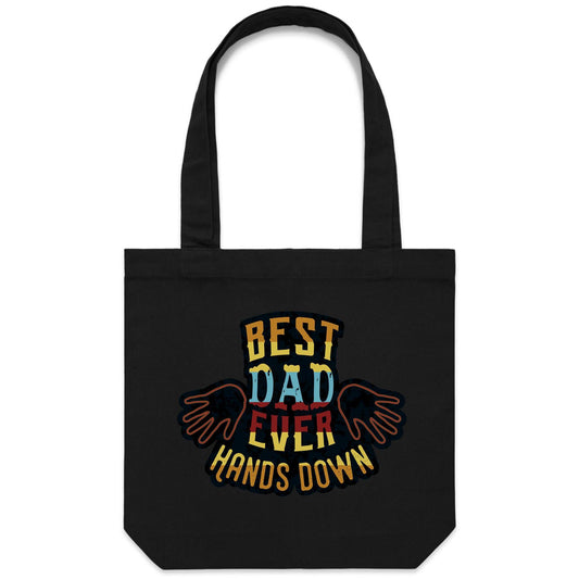 Best Dad Ever, Hands Down - Canvas Tote Bag Black One Size Tote Bag Dad