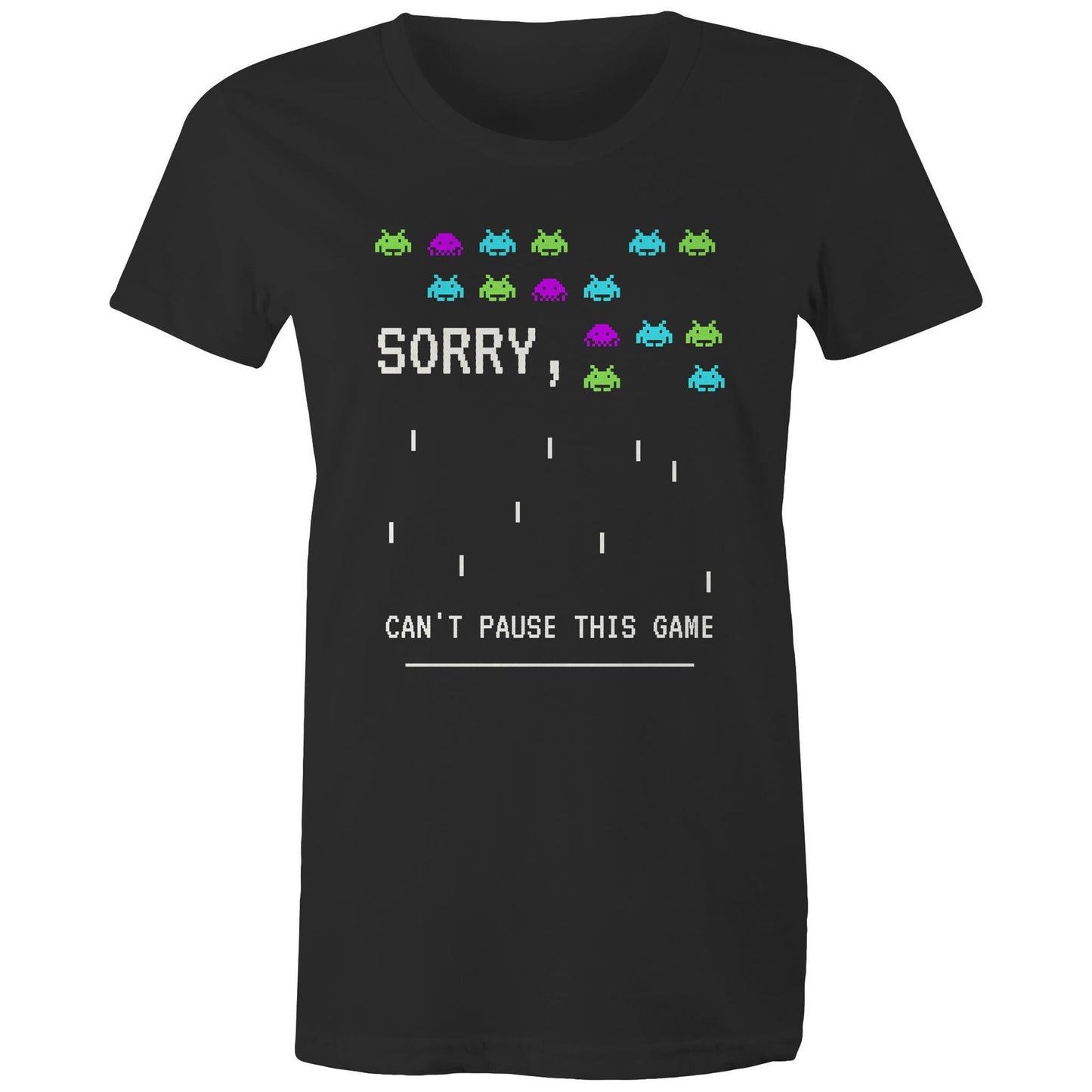 Sorry, Can't Pause This Game - Womens T-shirt Black Womens T-shirt Games