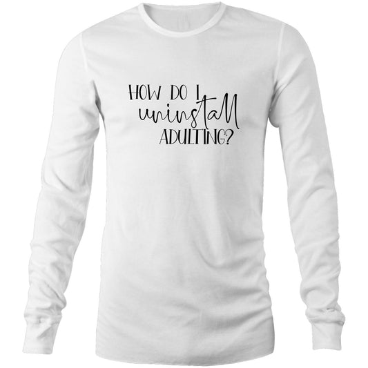 Uninstall Adulting - Long Sleeve T-Shirt White Unisex Long Sleeve T-shirt Mens Womens