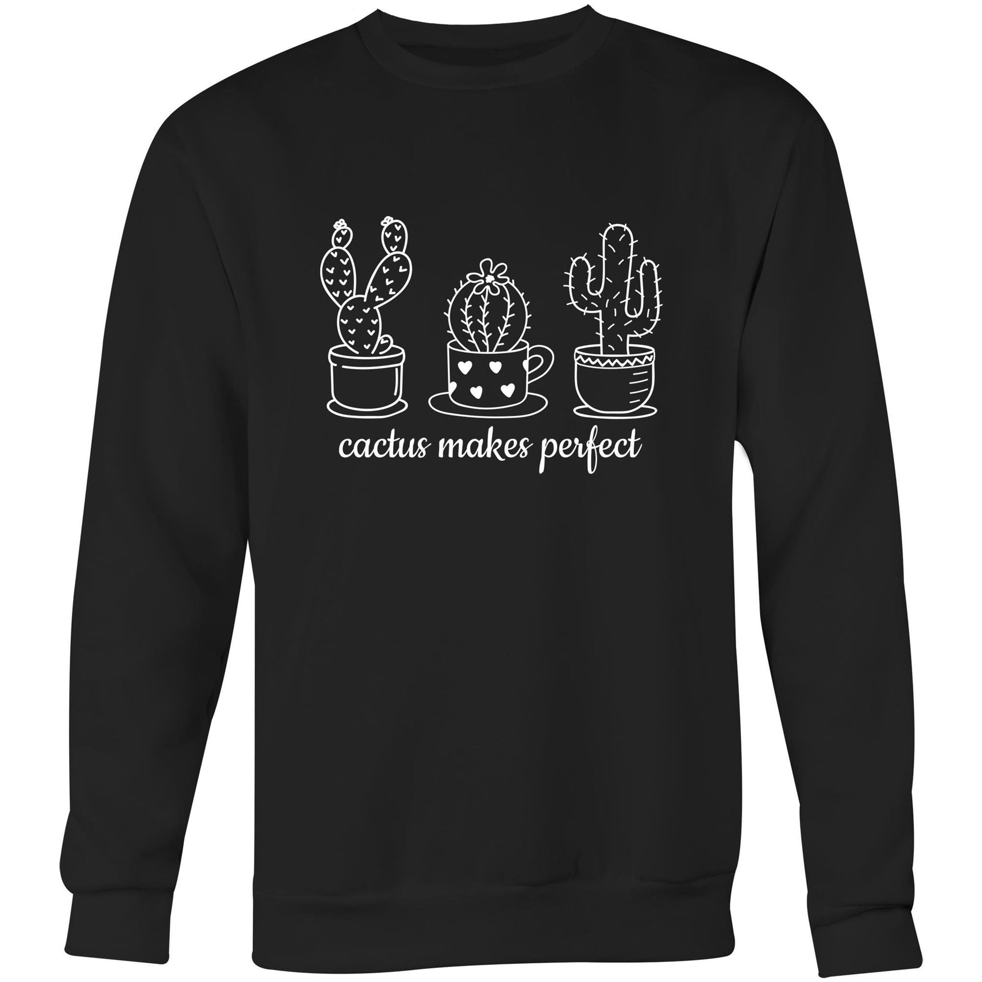 Cactus Makes Perfect - Crew Sweatshirt Black Sweatshirt Mens Plants Womens