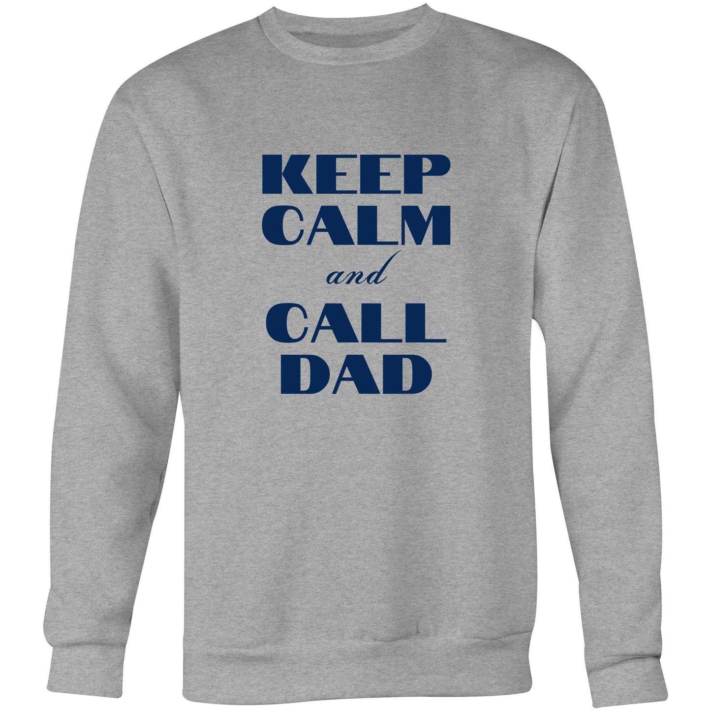 Keep Calm And Call Dad - Crew Sweatshirt Grey Marle Sweatshirt Dad