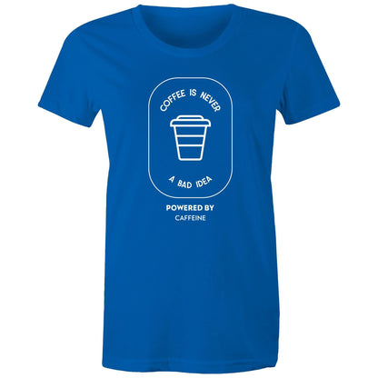 Powered By Caffeine - Women's T-shirt Bright Royal Womens T-shirt Coffee Womens