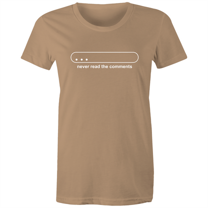 Never Read The Comments - Women's T-shirt Tan Womens T-shirt Funny Womens