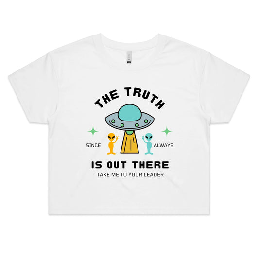 The Truth Is Out There - Women's Crop Tee White Womens Crop Top Sci Fi