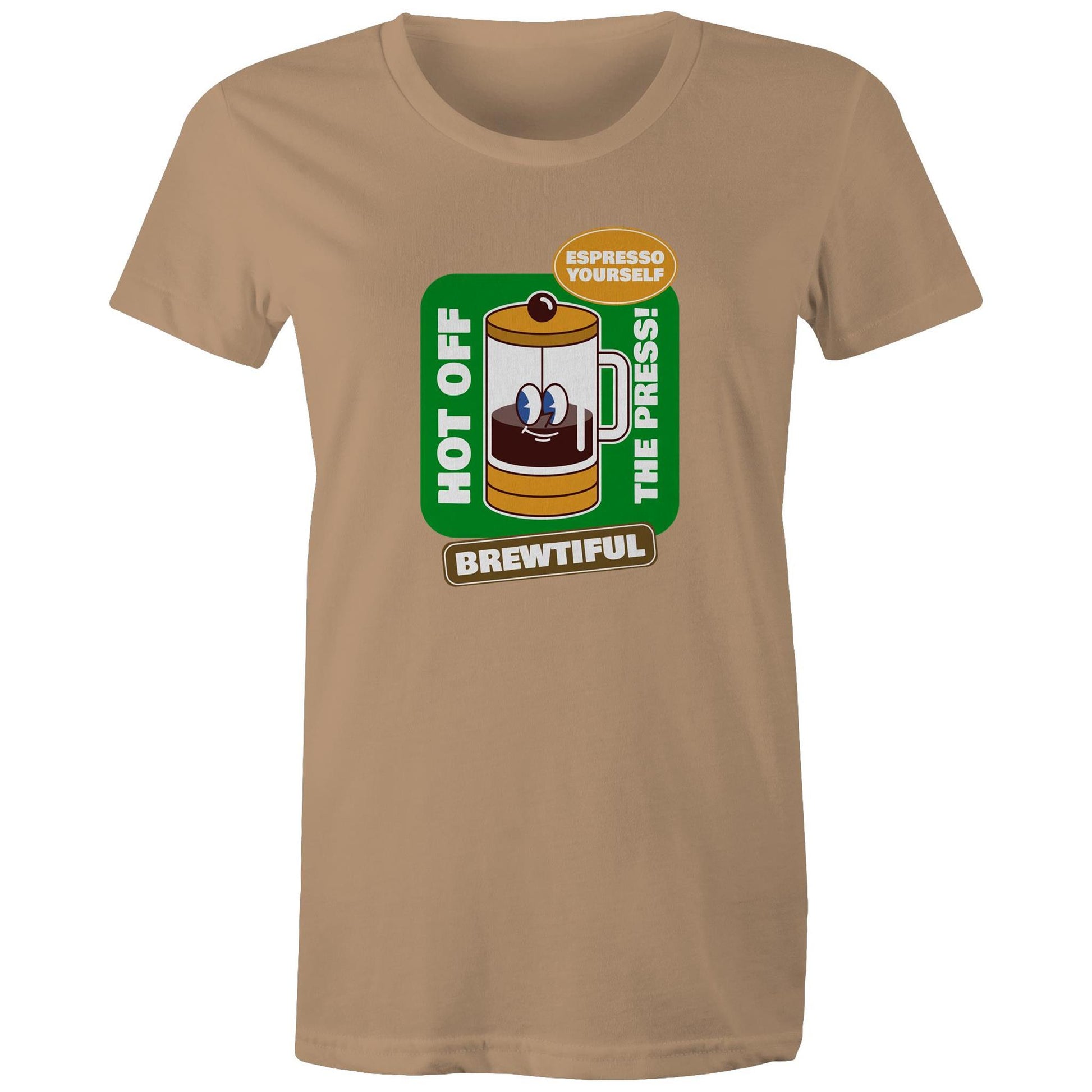 Brewtiful, Espresso Yourself - Womens T-shirt Tan Womens T-shirt Coffee