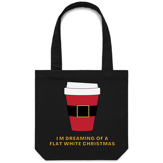 I'm Dreaming Of A Flat White Christmas - Canvas Tote Bag Black One Size Christmas Tote Bag Merry Christmas