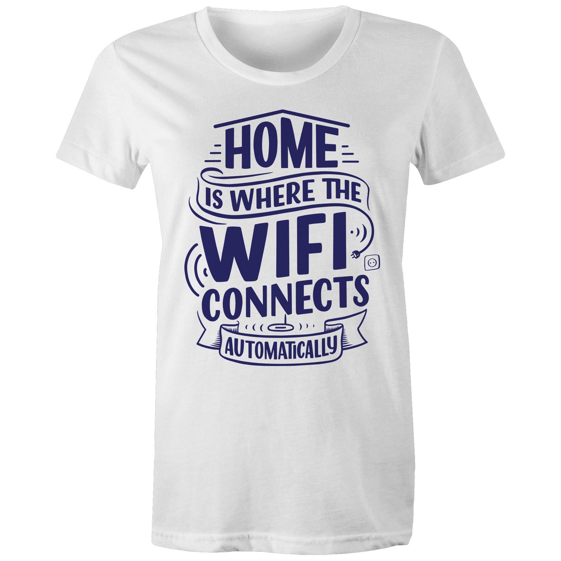 Home Is Where The WIFI Connects Automatically - Womens T-shirt White Womens T-shirt Tech