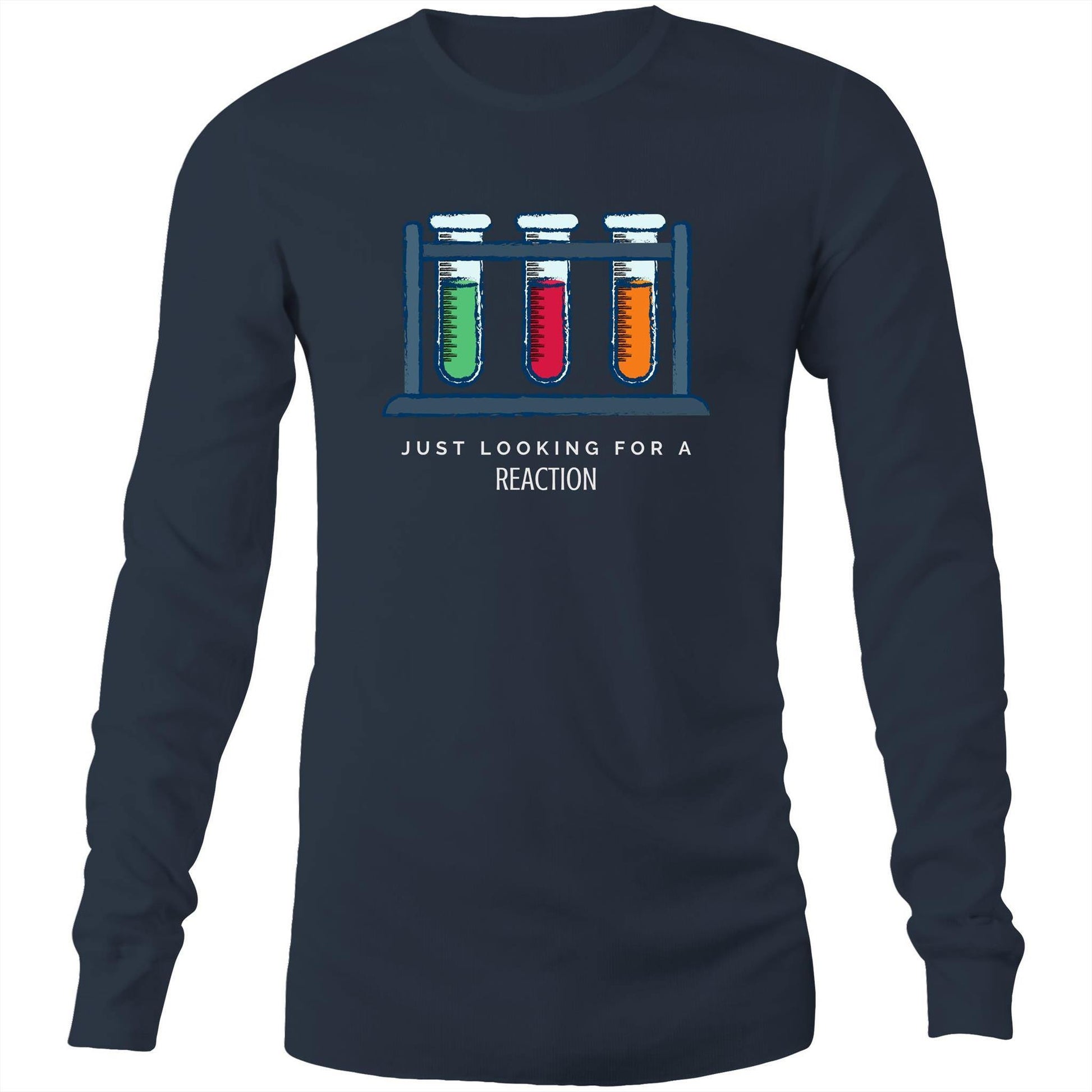 Just Looking For A Reaction - Long Sleeve T-Shirt Navy Unisex Long Sleeve T-shirt Mens Science Womens