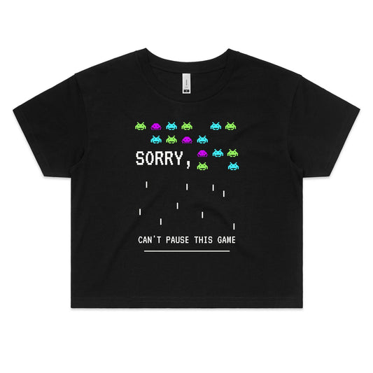 Sorry, Can't Pause This Game - Women's Crop Tee Black Womens Crop Top Games
