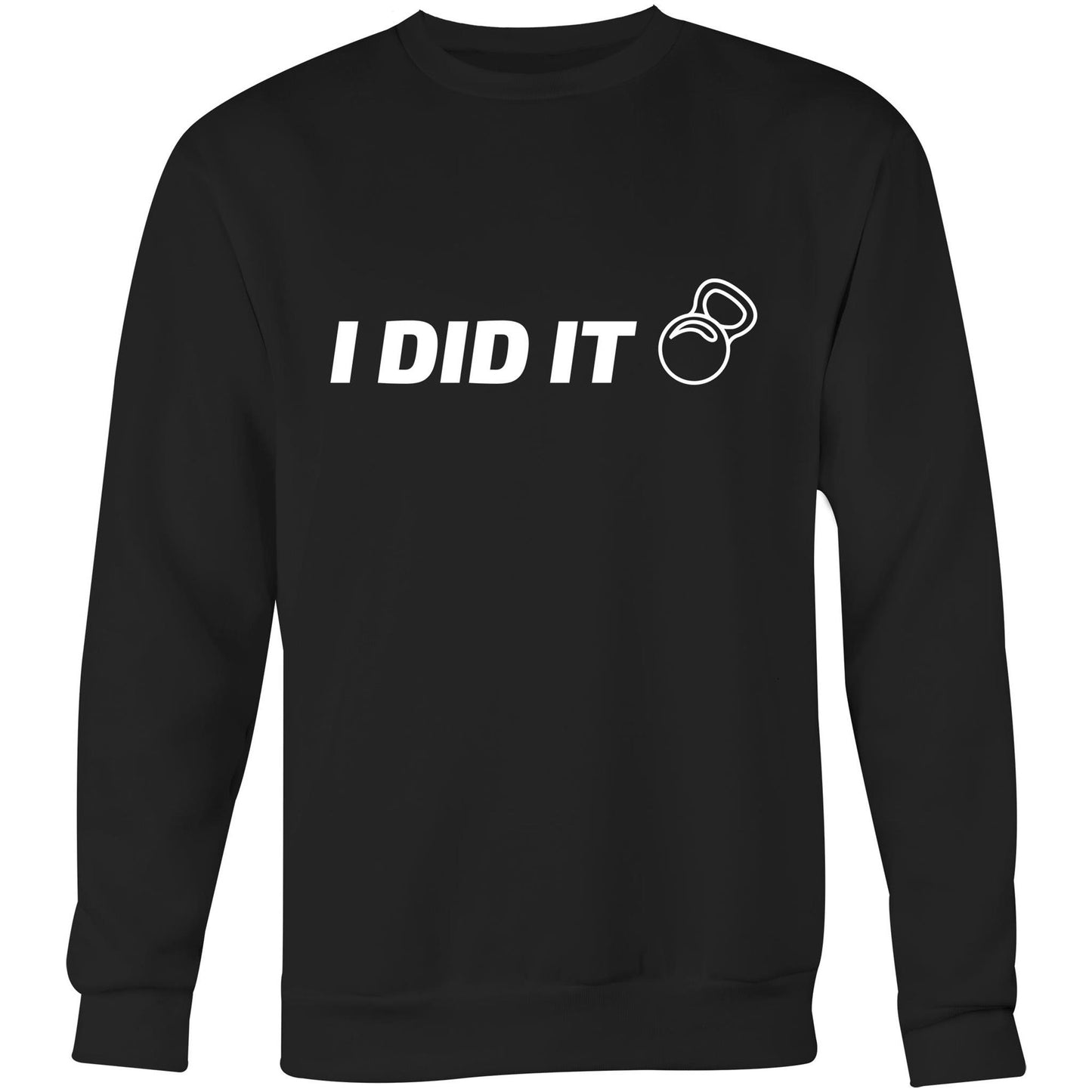 I Did It - Crew Sweatshirt Black Sweatshirt Mens Womens