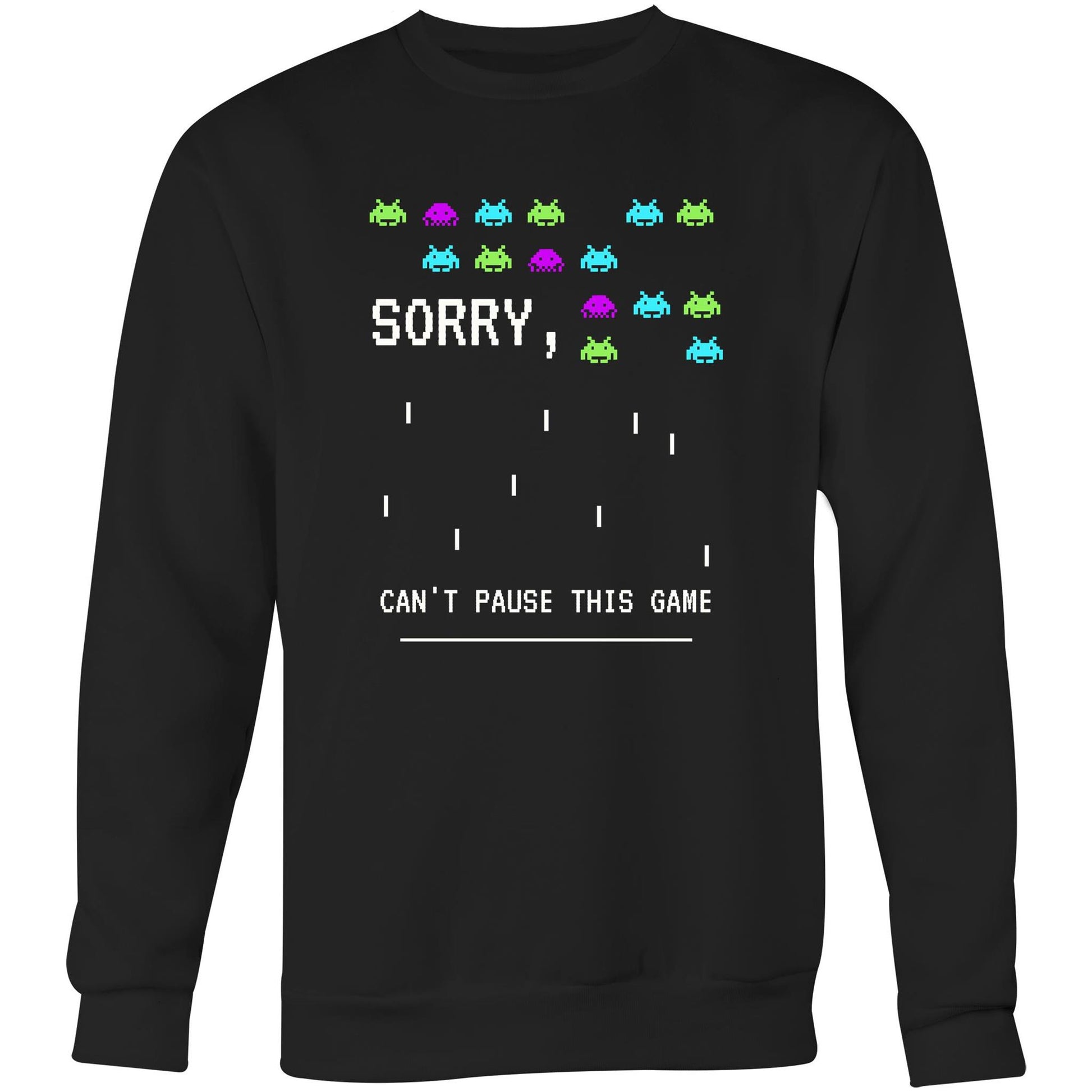 Sorry, Can't Pause This Game - Crew Sweatshirt Black Sweatshirt Games