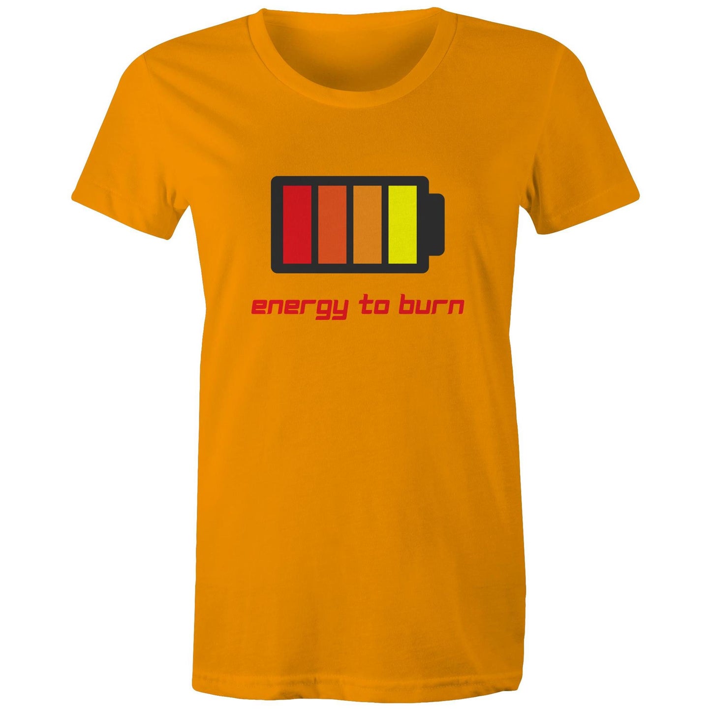 Energy To Burn - Womens T-shirt Orange Womens T-shirt Funny Womens