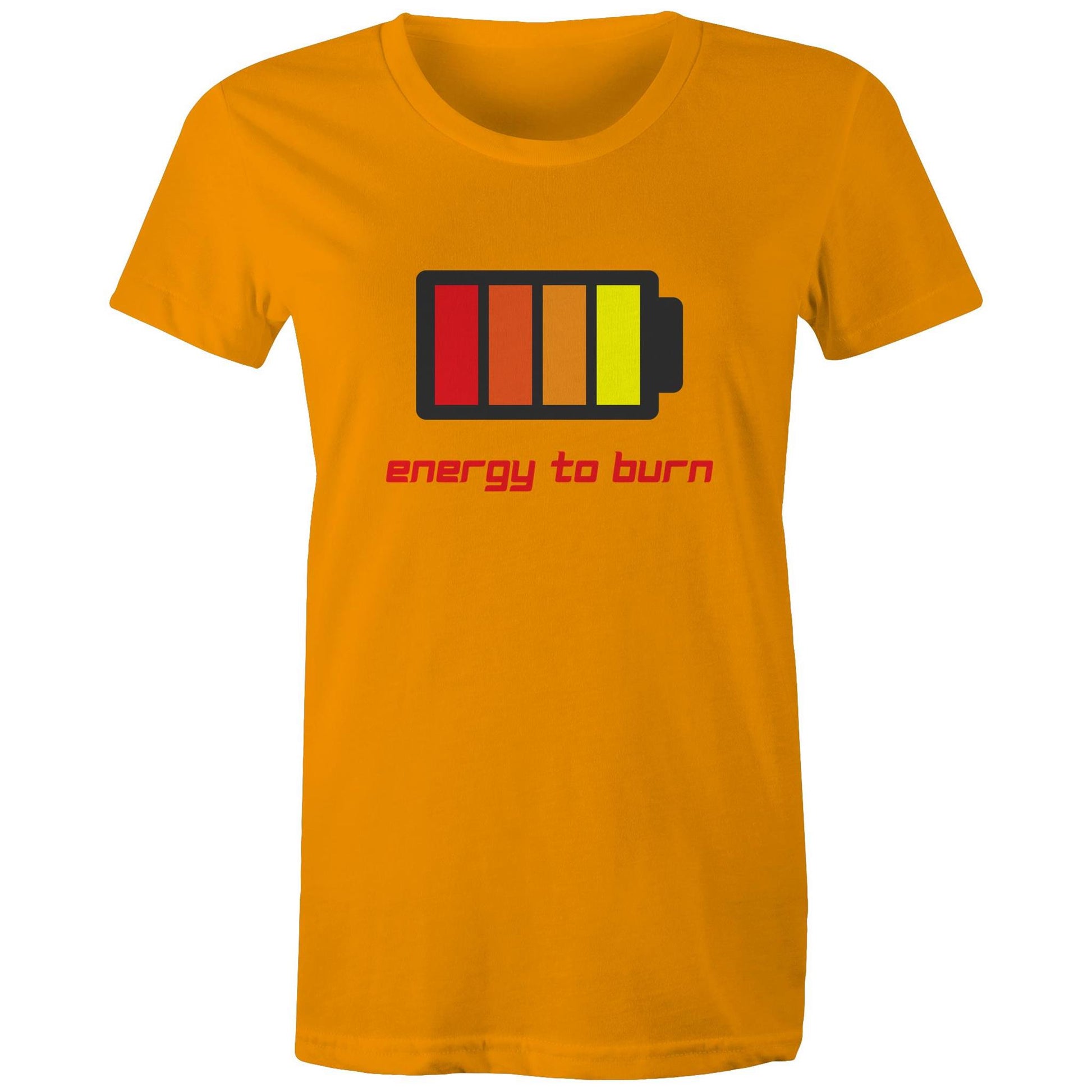 Energy To Burn - Womens T-shirt Orange Womens T-shirt Funny Womens