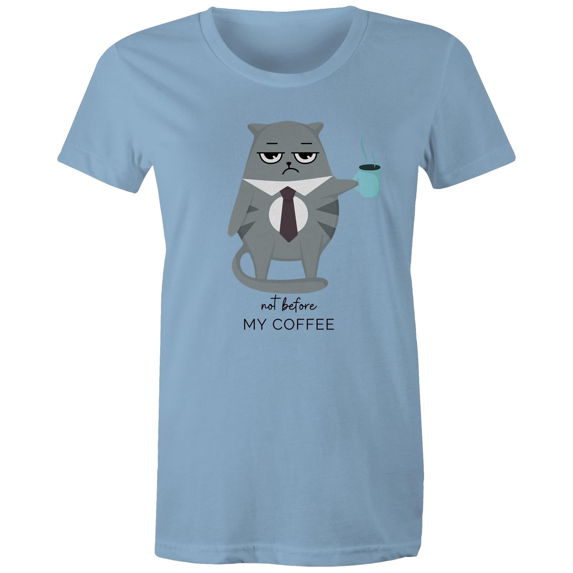 Not Before My Coffee, Cranky Cat - Womens T-shirt Carolina Blue Womens T-shirt animal Coffee