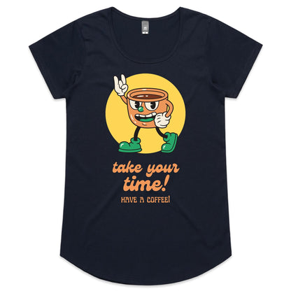 Take Your Time, Have A Coffee - Womens Scoop Neck T-Shirt Navy Womens Scoop Neck T-shirt Coffee
