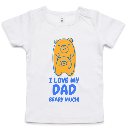 I Love My Dad Beary Much - Baby T-shirt White Baby T-shirt animal Dad kids