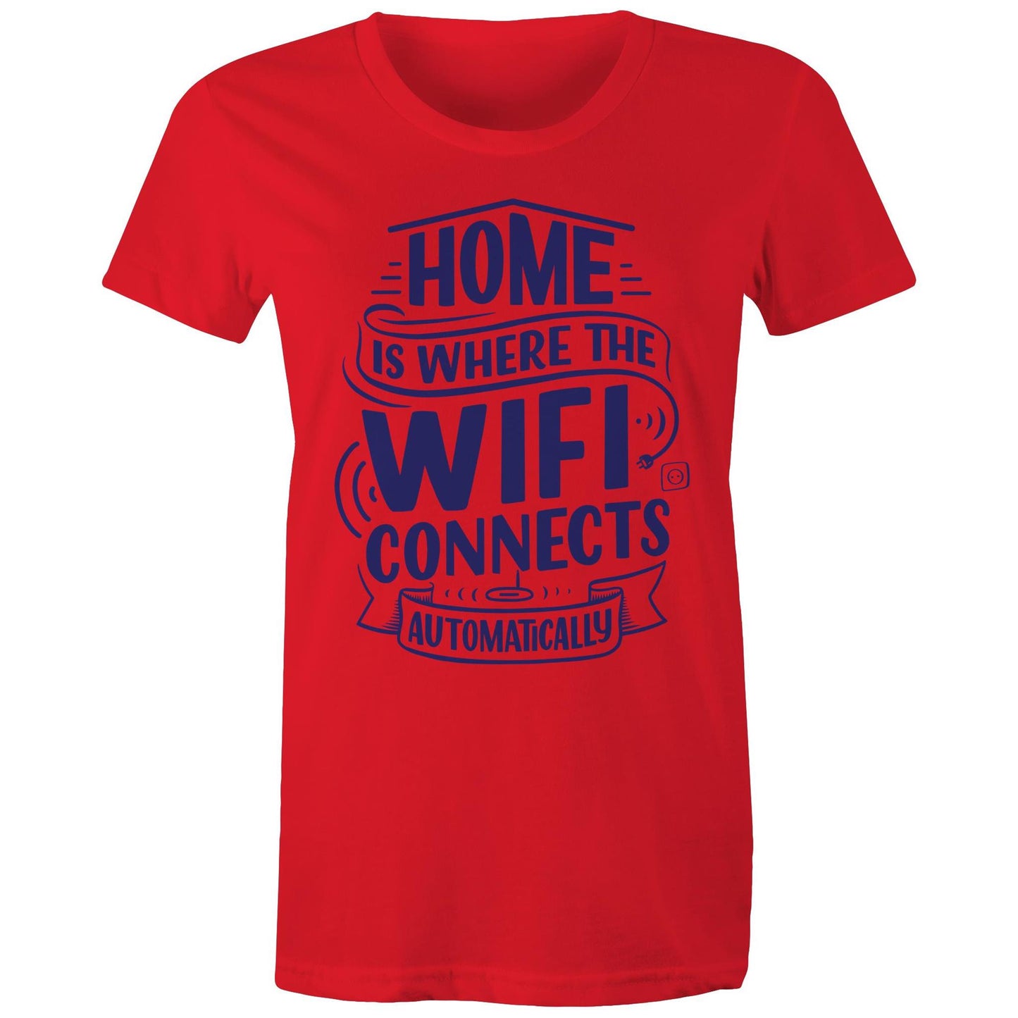 Home Is Where The WIFI Connects Automatically - Womens T-shirt Red Womens T-shirt Tech