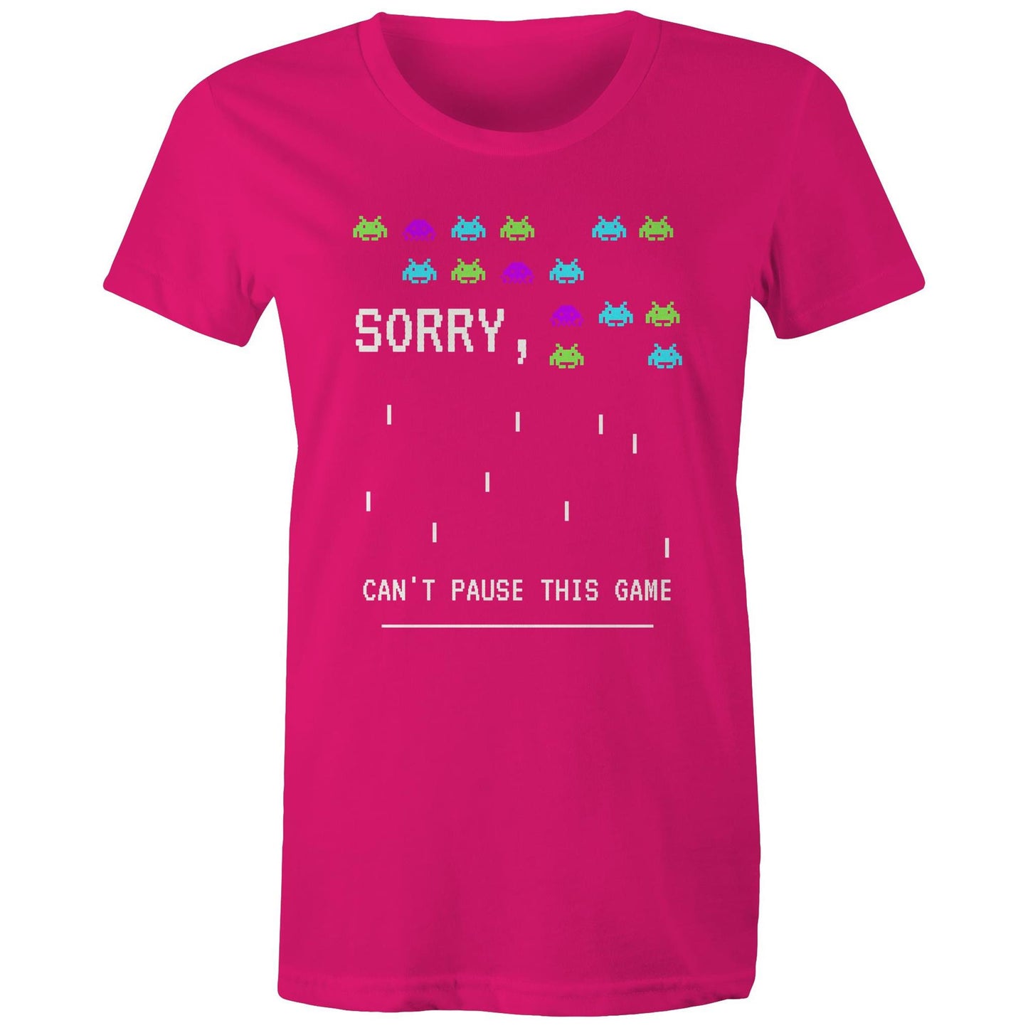 Sorry, Can't Pause This Game - Womens T-shirt Fuchsia Womens T-shirt Games