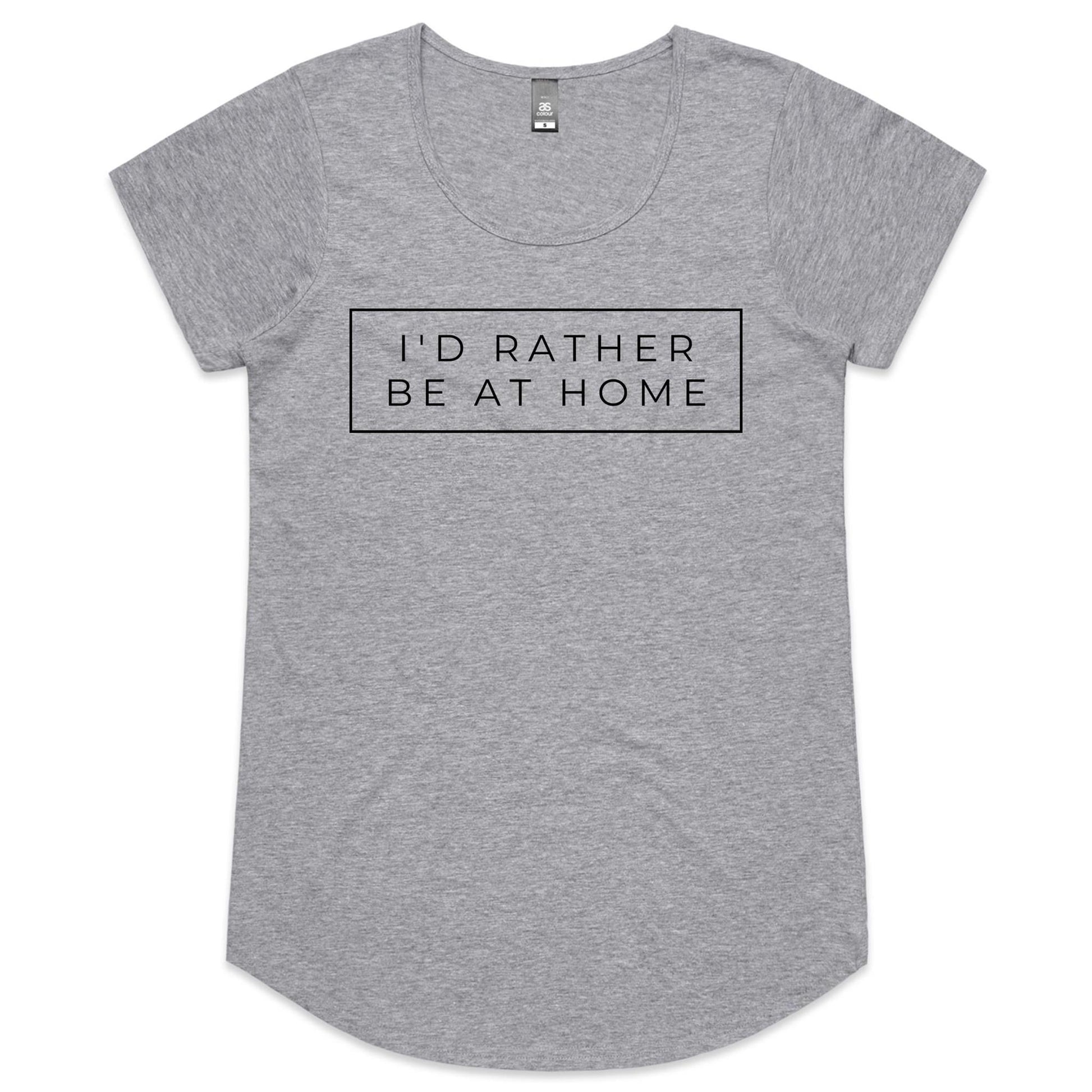 I'd Rather Be At Home - Womens Scoop Neck T-Shirt Grey Marle Womens Scoop Neck T-shirt home
