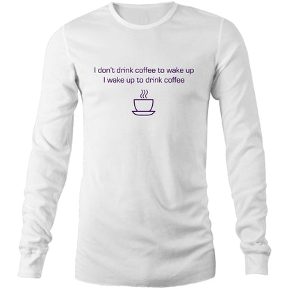 Wake Up For Coffee - Long Sleeve T-Shirt White Unisex Long Sleeve T-shirt Coffee Mens Womens