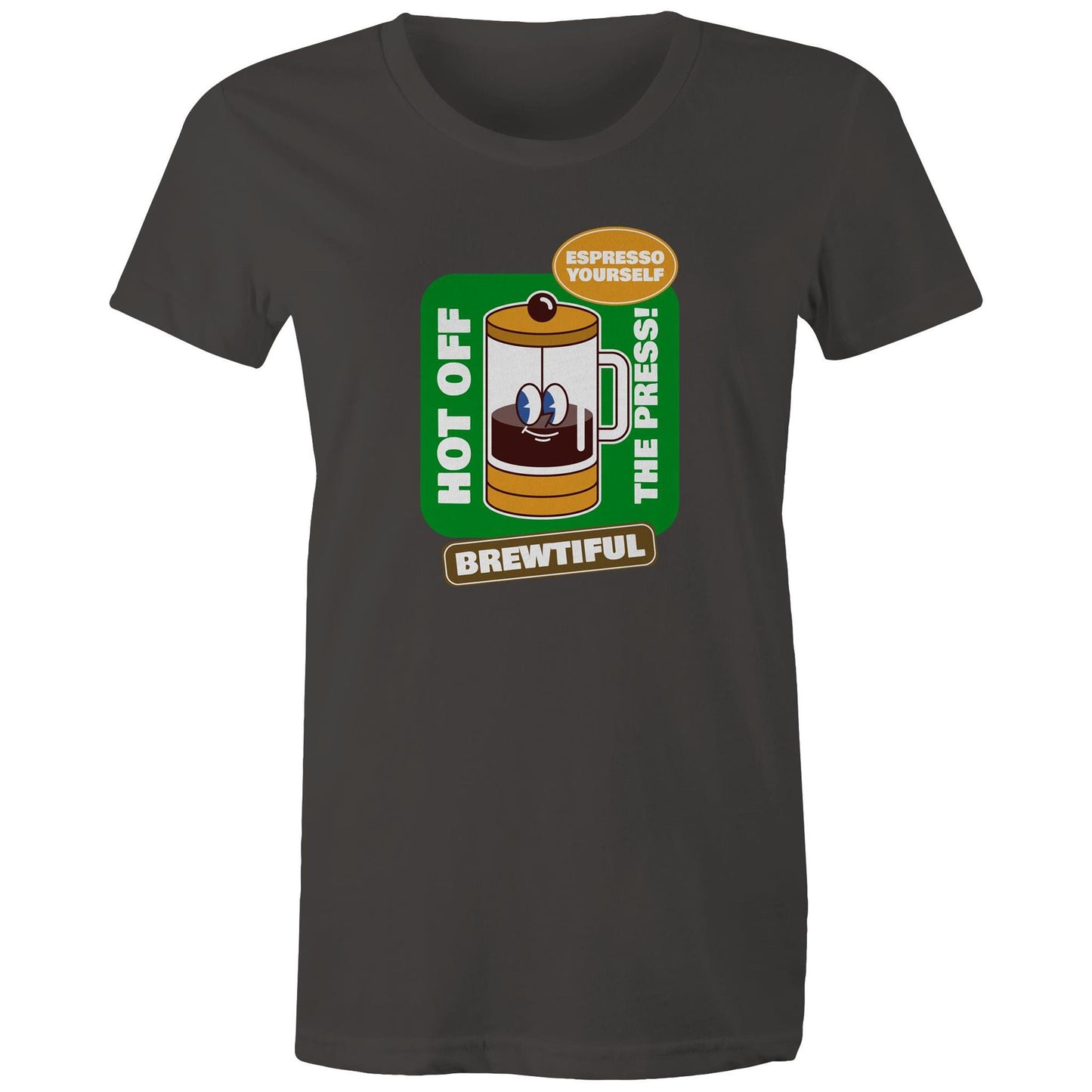 Brewtiful, Espresso Yourself - Womens T-shirt Charcoal Womens T-shirt Coffee