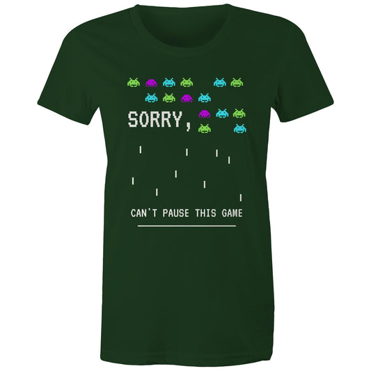 Sorry, Can't Pause This Game - Womens T-shirt Forest Green Womens T-shirt Games