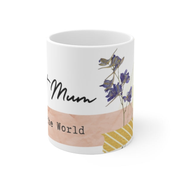 Best Mum In The World - 11oz Ceramic Mug 11 oz Mug Mum