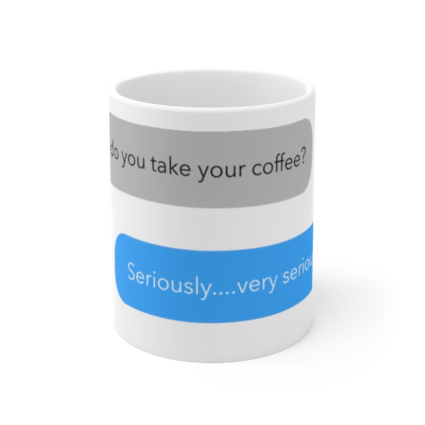Coffee Text Message - 11oz Ceramic Mug 11 oz Mug Coffee Tech