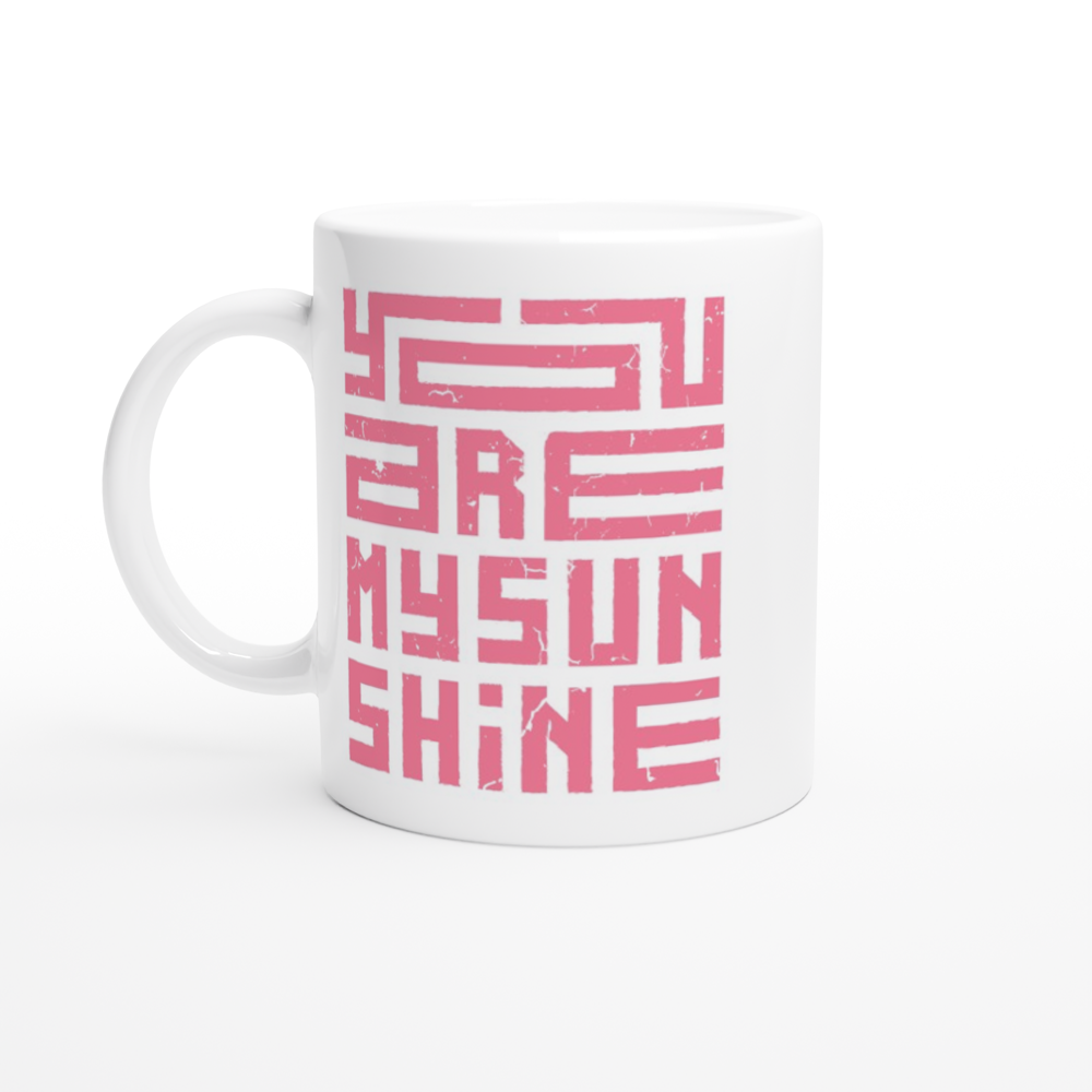 You Are My Sunshine - White 11oz Ceramic Mug White 11oz Mug